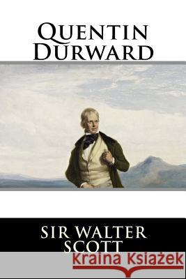 Quentin Durward Sir Walter Scott 9781519243652 Createspace