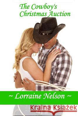 The Cowboy's Christmas Auction Lorraine Nelson 9781519247841 Createspace