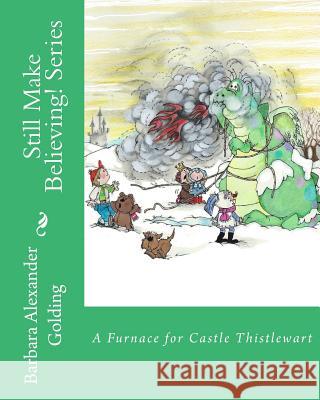 A Furnace for Castle Thistlewart Barbara Alexander Golding 9781519249470