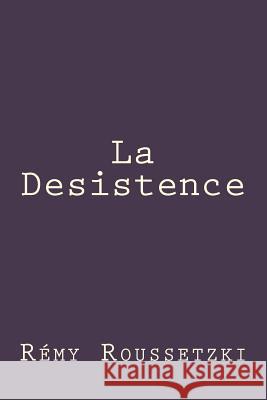 La Desistence Remy Joseph Roussetzki 9781519252098 Createspace