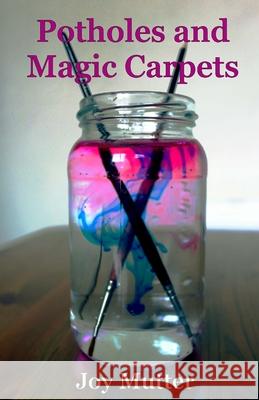 Potholes and Magic Carpets Joy Mutter 9781519253002 Createspace Independent Publishing Platform