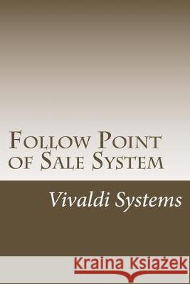 Follow Point of Sale System: 2015 Users Guide Vivaldi Systems 9781519257925