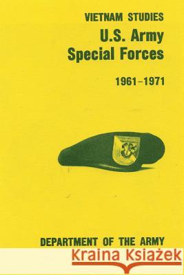 U.S. Army Special Forces: 1961-1971 Colonel Francis J. Kelly 9781519258953