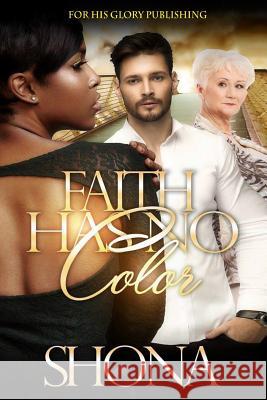 Faith Has No Color Shona N. Robinson Gemini Editing Services Brittani Williams 9781519261137