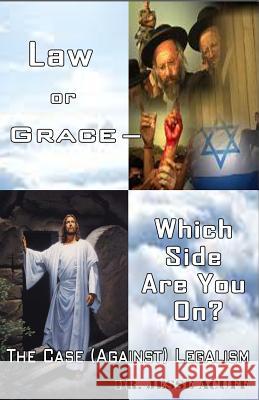 Law or Grace ? Which Side are You On?: The Case (Against) Legalism Acuff, J. Leon 9781519262028