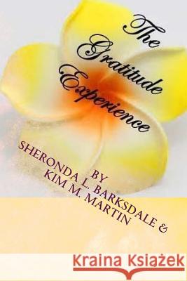 The Gratitude Experience Kim M. Martin Sheronda L. Barksdale 9781519262240 Createspace Independent Publishing Platform