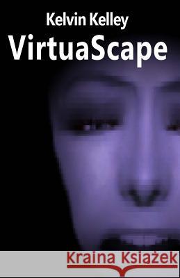 VirtuaScape Kelley, Kelvin 9781519263049 Createspace Independent Publishing Platform