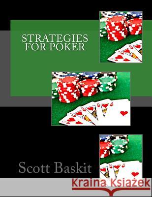 Strategies for Poker Scott Baskit 9781519265937 Createspace