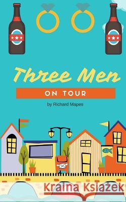 Three Men On Tour Mapes, Richard 9781519266132