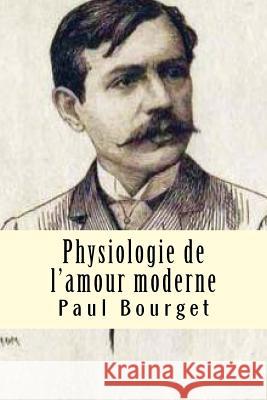 Physiologie de l'amour moderne Ballin, Philippe 9781519267894 Createspace