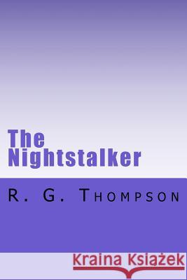 The Nightstalker MR R. G. Thompson 9781519269751 Createspace