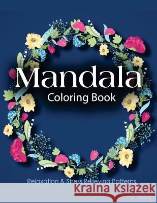 Mandala Coloring Book: Coloring Books for Adults: Stress Relieving Patterns V. Art Mandala Colorin 9781519270092 Createspace