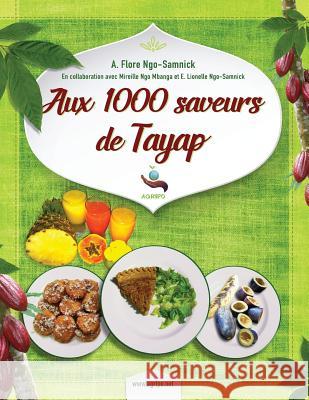 Aux 1000 saveurs de Tayap Ngo Mbanga, Mireille Esther 9781519271174 Createspace Independent Publishing Platform