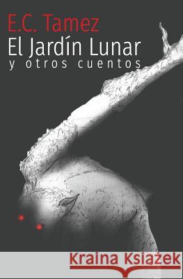 El Jardin Lunar y otros cuentos: Cuentos Carrera a., Guillermo 9781519271709 Createspace Independent Publishing Platform