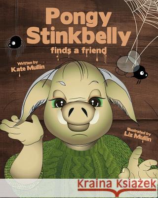 Pongy Stinkbelly finds a friend Mullin, Kate 9781519271754