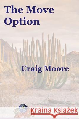 The Move Option Craig David Moore 9781519272041 Createspace Independent Publishing Platform