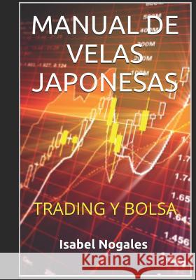 Manual de Velas Japonesas: Trading Y Bolsa Isabel Nogales 9781519272492 Createspace