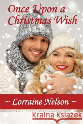 Once Upon a Christmas Wish Lorraine Nelson 9781519272744 Createspace