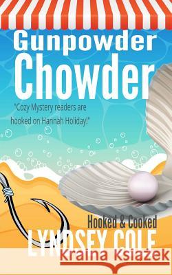 Gunpowder Chowder Lyndsey Cole 9781519272768 Createspace