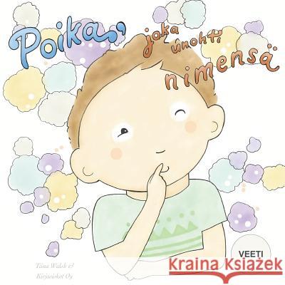 Poika, joka unohti nimensä VEETI Virta, Anni 9781519273154 Createspace