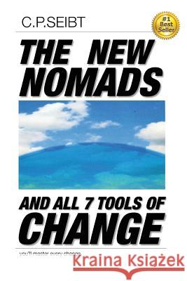 The New Nomads and all 7 Tools of Change Seibt, C. P. 9781519273901