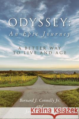 Odyssey: An Epic Journey: A Better Way To Live And Age Baker, James A. 9781519278104 Createspace Independent Publishing Platform