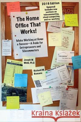 The Home Office That Works - 2016 Edition Joseph W. Webb Richard M. Romano 9781519278616