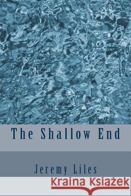 The Shallow End Jeremy Liles 9781519279156