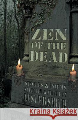 Zen of the Dead Lester Smith 9781519279743 Createspace Independent Publishing Platform