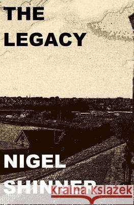 The Legacy: Crime Thriller Nigel Shinner 9781519280213