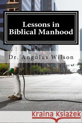 Lessons in Biblical Manhood: 