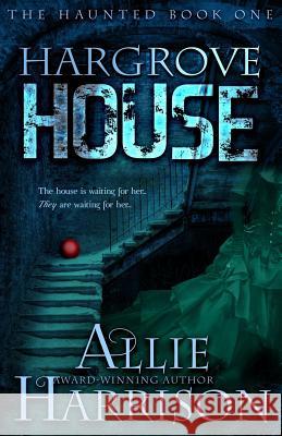 Hargrove House Allie Harrison 9781519282897 Createspace Independent Publishing Platform