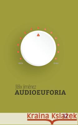 Audioeuforia (Segunda edicion) Jimenez, Felix 9781519283955 Createspace