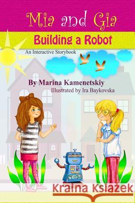 Mia and Gia: Building a Robot Kamenetskiy, Marina 9781519284273 Createspace Independent Publishing Platform