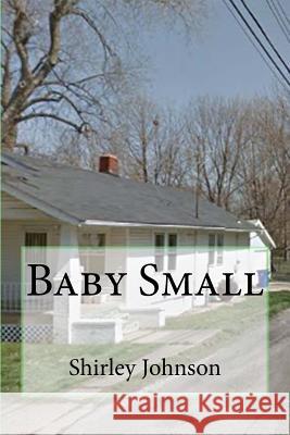 Baby Small Shirley Johnson 9781519284501