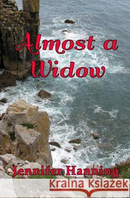 Almost a Widow Jennifer Hanning 9781519285386 Createspace