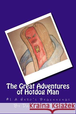 The Great Adventures of Hotdog Man David Lee Baer 9781519285522