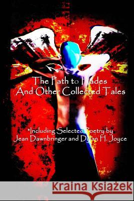The Path to Hades And Other Collected Tales Dawnbringer, Jean 9781519285805 Createspace