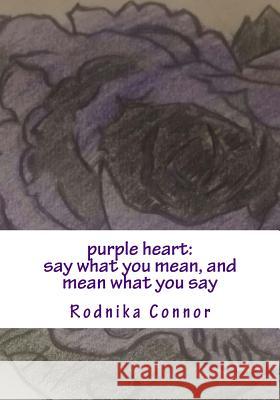 say what you mean, and mean what you say: words you may be able to relate to..... C, Nika 9781519286826 Createspace