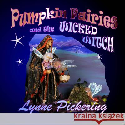 The Pumpkin Fairies and the Wicked Witch.: The Birthday Party Lynne Pickering 9781519287601