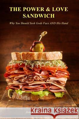 The Power-and-Love Sandwich: Why You Should Seek God's Face AND His Hand Brenneman, Arnolda May 9781519292407 Createspace Independent Publishing Platform