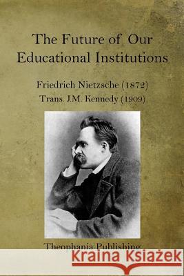 The Future of our Educational Institutions Kennedy, J. M. 9781519294548 Createspace