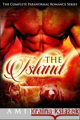 The Island - The Complete Paranormal Romance Series Amira Rain 9781519295231 Createspace Independent Publishing Platform