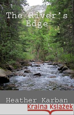 The River's Edge Heather Karban 9781519297440 Createspace Independent Publishing Platform