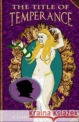 The Title of Temperance Ichabod Temperance 9781519297563 Createspace