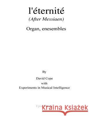 Messaien l'eternite: (After Messiaen) Intelligence, Experiments in Musical 9781519298430 Createspace