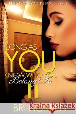 Long As You Know Who You Belong To 2 Noreen, Bri 9781519299062