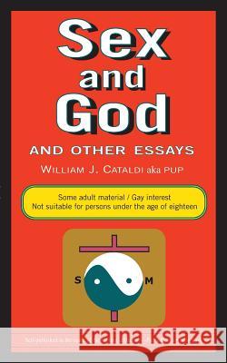 Sex and God and Other Essays MR William J. Cataldi 9781519299567