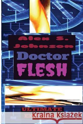 Doctor Flesh: Superbad Ultimate Edition Alex S. Johnson 9781519299857 Createspace