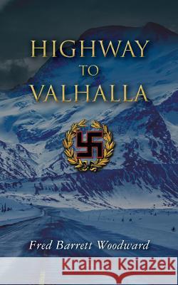 Highway To Valhalla Woodward, Fred Barrett 9781519300614